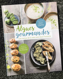 Algues Gourmandes - Recettes de Catherine Le Joncour & Texte de Catherine Le Joncour